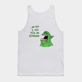 Ork - 'an den e sez "fer da emprah!"' Tank Top